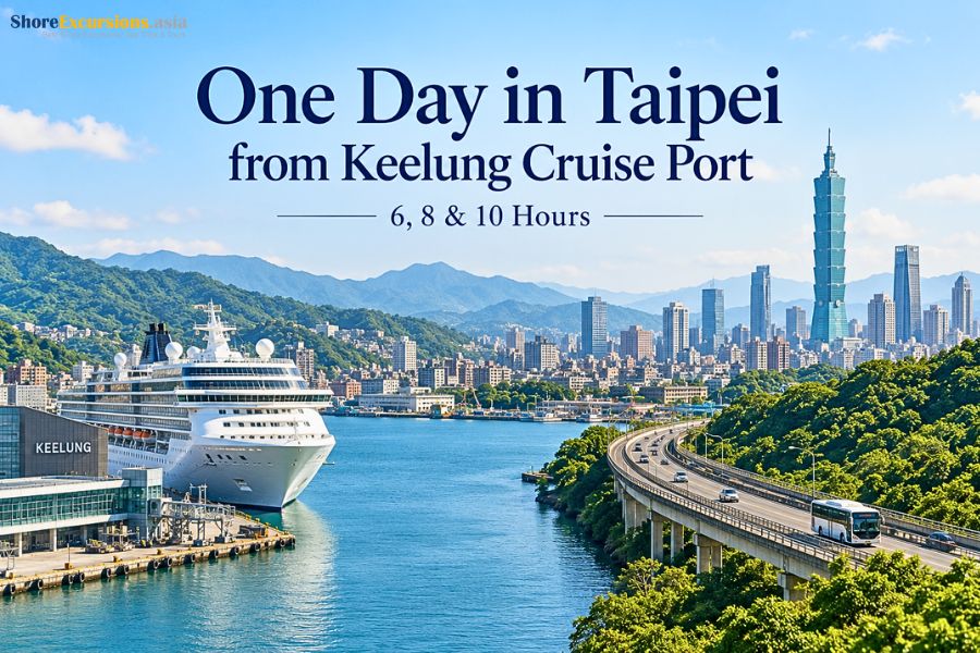 One Day in Taipei from Keelung Cruise Port - 6, 8 & 10 Hours