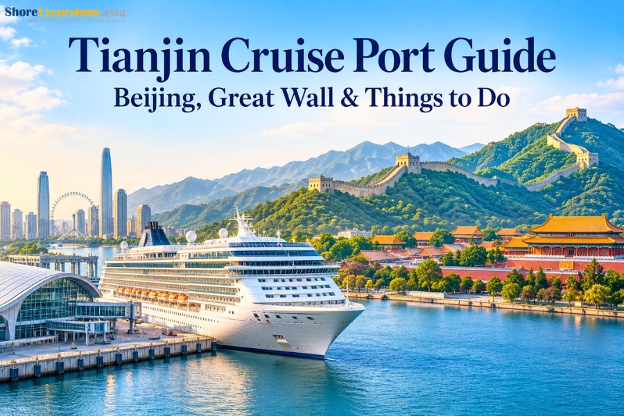 Tianjin Cruise Port Guide - Beijing, Great Wall & Things to Do